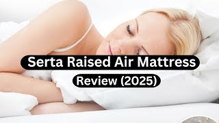 Serta Raised Air Mattress Review (2025) | Never Flat Pump | Best Inflatable Mattress