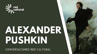 Alexander Pushkin 200 años del alma Rusa - Conversatorio Red Cultural Sottovoce