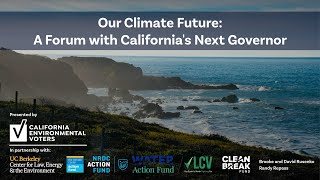 Our Climate Future: A Forum with California's Next Governor