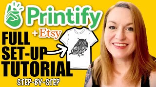 Printify to Etsy: Complete Print-On-Demand Setup Tutorial 2023 | Step-by-Step Guide