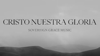 Cristo Nuestra Gloria (Lyric Video Oficial)