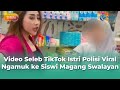 Video Seleb TikTok Istri Polisi Viral Ngamuk ke Siswi Magang Swalayan