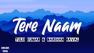 Tera Naam (Lyrics) | Tulsi Kumar, Darshan Raval | Manan Bhardwaj | Bhushan Kumar