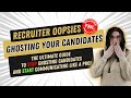 Recruiter Oopsies: Ghosting your Candidates / Recruiter Mistakes / Start Communicating Like a Pro!