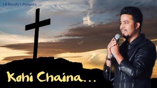 KOHI CHAINA || LB Baraily || Maruni Fusion Song (Official Video) || New Nepali Christian Song 2020