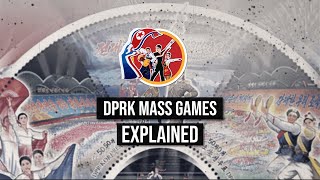 Mass Games EXPLAINED | North Korea's Mass Games \u0026 Arirang