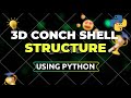 3D Conch Shell Structure using Python