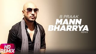 Mann Bharrya(Remix) | B Praak | Jaani | Himanshi Khurana | Arvindr Khaira | Latest Punjabi Song 2017