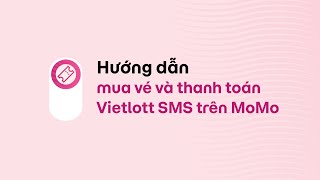 Cách mua vé và thanh toán Vietlott SMS trên MoMo