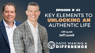 4 Key Elements to Unlocking An Authentic Life with Jeff Lovell