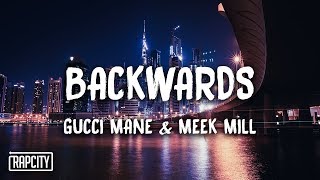 Gucci Mane - Backwards ft. Meek Mill (Lyrics)