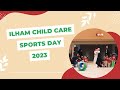 Ilham Child Care - Sports Day Highlight 2023