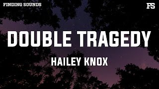 Hailey Knox - Double Tragedy (Lyrics)