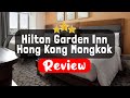 Hilton Garden Inn Hong Kong Mongkok Review - Is This Hotel Worth It?