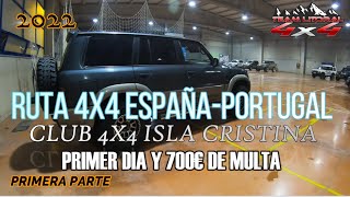 1/3 RUTA 4X4 ESPAÑA - PORTUGAL CLUB 4X4 ISLA CRISTINA 2022 / TEAM LITORAL 4X4 OFF ROAD