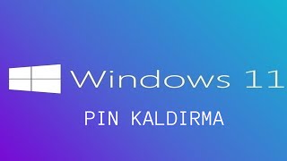 Windows 11  PIN ve Şifre Kaldırma  / e -posta Kaldırma