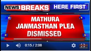 Krishna Janmabhoomi | Mathura Court Cites Places Of Worship Act; Dismisses Mathura Janmasthan Plea