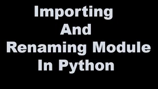 Importing Modules in python | Renaming Modules in Python | Python Programming in Hindi #63