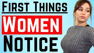 First 9 Things Women Really Notice About Guys (Psychology & Attraction Tips)