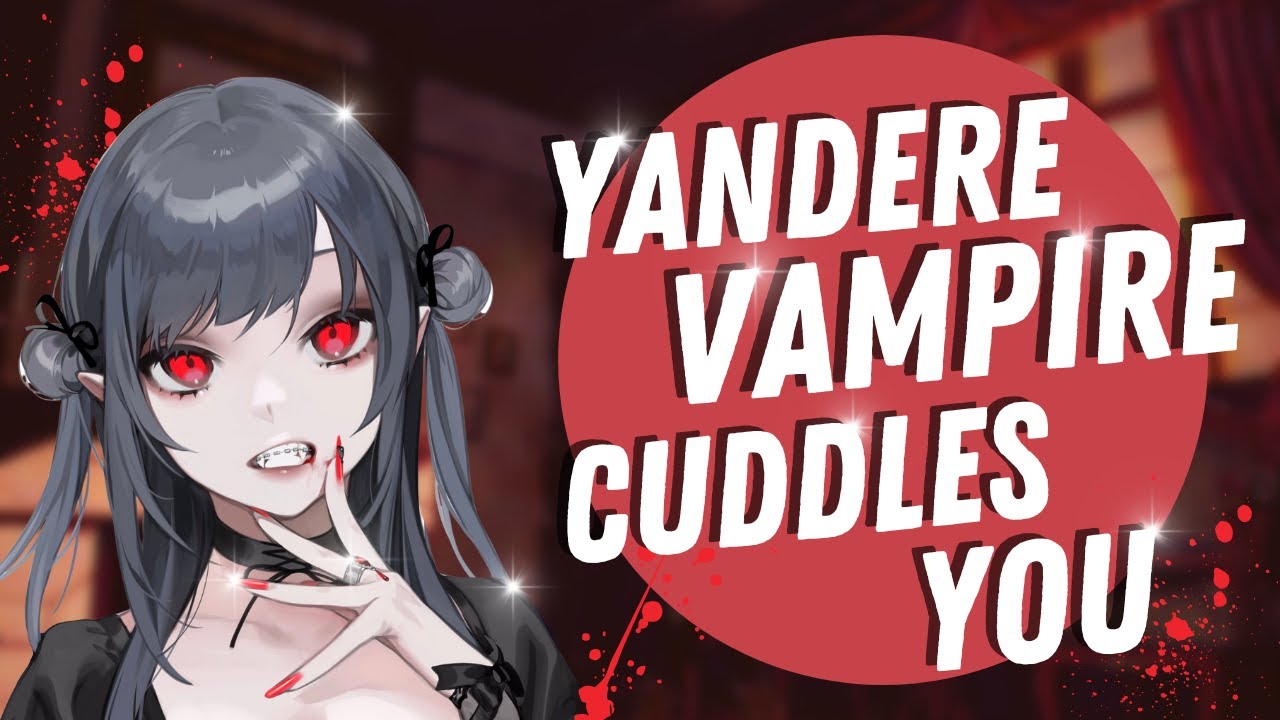 Yandere Vampire Cuddles You Asmr Roleplay F4a Youtube