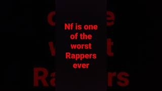Nf is one of the worst Rappers ever