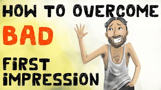 How to Overcome a Bad First Impression