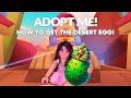 HOW to get the NEW DESERT EGG in Adopt me!