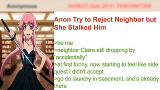 Anon Try to Reject Neighbor but She Stalked Him | 4Chan Greentext Stories