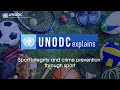 UNODC explains 📢 about sport integrity and crime prevention through sport