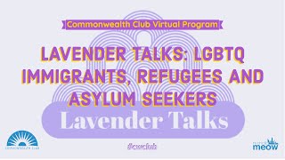 Lavender Talks: Lgbtq Immigrants, Refugees And Asylum Seekers