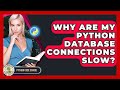 Why Are My Python Database Connections Slow? - Python Code School