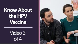 Know About the HPV Vaccine [Video 3 of 4]