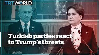 Turkey's opposition parties slam Trump over threats