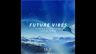 K.Safo \u0026 Alex Skrindo - Future Vibes (feat. Stewart Wallace) [Uplink Extended Remix] | NCS Release