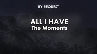 All I Have | The Moments