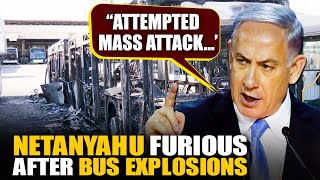 “Attempted mass attack…’ Netanyahu furious after massive bus explosions rock Israel’s Tel Aviv