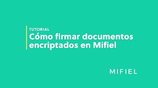 [Tutorial] Cómo firmar documentos encriptados en Mifiel