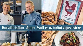 Anger Zsolt, Horváth Gábor és az indiai vajas csirke