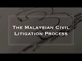 The Malaysian Civil Litigation Process (Overview)