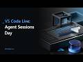 VS Code Live: Agent Sessions Day