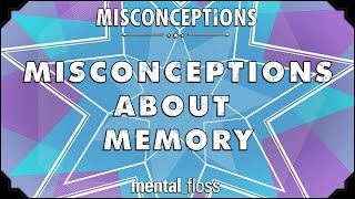 Misconceptions about Memory - mental_floss on YouTube (Ep. 54)