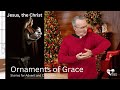 Jesus, the Christ - Ornaments of Grace #christmas