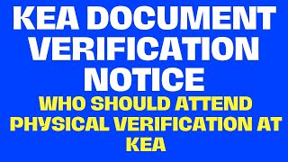 IMPORTANT...!!! KEA DOCUMENT VERIFICATION NOTICE..!! WHO SHOULD ATTEND PHYSICAL VERIFICATION AT KEA?