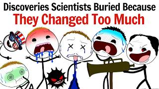 Discoveries Scientists Buried Because They Changed Too Much