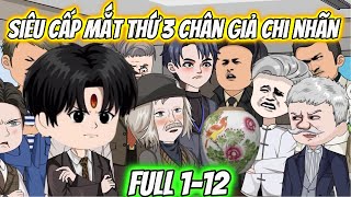 Siêu Cấp Mắt Thứ 3 Chân Giả Chi Nhãn Full 1-12 | KK VietSub