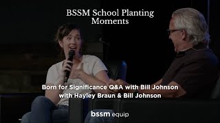 BSSM School Planting Moments - Born for Significance Q&A with Hayley Braun & Bill Johnson