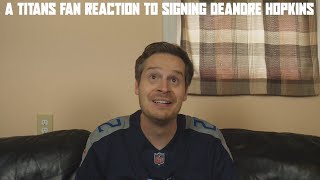 A Titans Fan Reaction to Signing DeAndre Hopkins