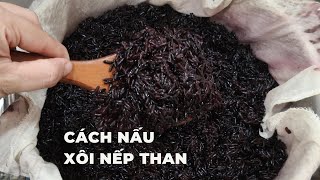 Công thức nấu Xôi Nếp Than bán hàng - Kỹ thuật hấp xôi mềm, dẻo hạt không nát