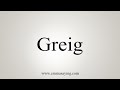 How To Say Greig