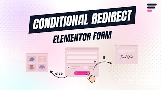 How to Redirect Elementor Form Conditionally - Step-by-step Guide